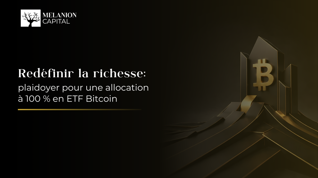 Redéfinir la richesse: Plaidoyer pour une allocation à 100 % en ETF Bitcoin