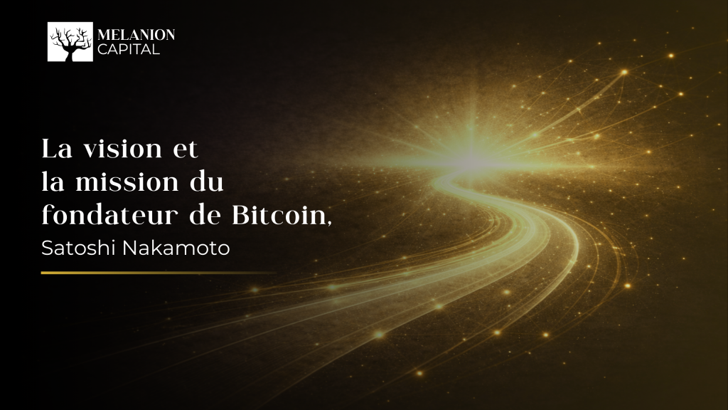 La Vision et le But du Fondateur du Bitcoin – Satoshi Nakamoto