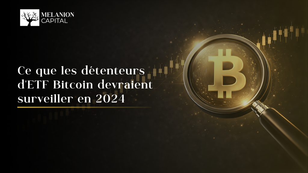 Que doivent surveiller les détenteurs d'ETF Bitcoin en 2024